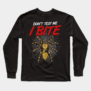 Funny Don't Test Me I Bite Tarantula Spiders Long Sleeve T-Shirt